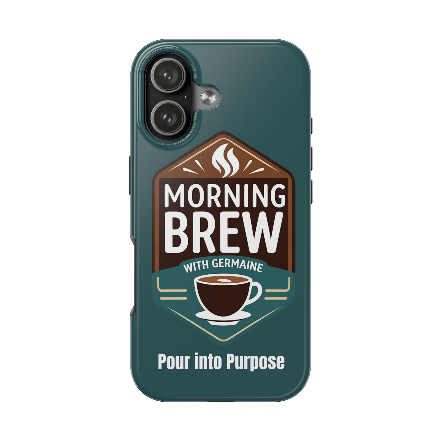 Morning Brew Phone Case — 'Pour Into Purpose' Tough Protective Cover